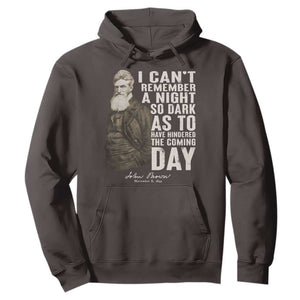 John Brown Hoodie I Cannot Remember A Night So Dark As To Have Hindered The Coming Day TS09 Dark Chocolate Print Your Wear