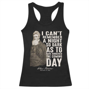 John Brown Racerback Tank Top I Cannot Remember A Night So Dark As To Have Hindered The Coming Day TS09 Black Print Your Wear