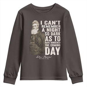 John Brown Youth Sweatshirt I Cannot Remember A Night So Dark As To Have Hindered The Coming Day TS09 Dark Chocolate Print Your Wear