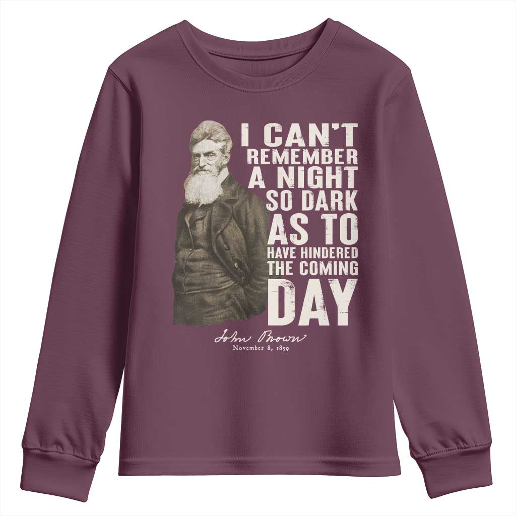 John Brown Youth Sweatshirt I Cannot Remember A Night So Dark As To Have Hindered The Coming Day TS09 Maroon Print Your Wear