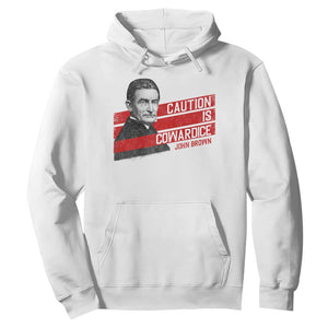 John Brown Hoodie Caution Is Cowardice TS09 White Print Your Wear
