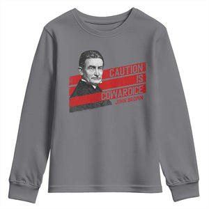 John Brown Youth Sweatshirt Caution Is Cowardice TS09 Charcoal Print Your Wear