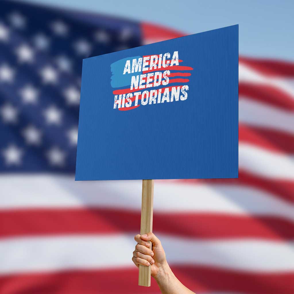 America Needs Historians Protest Sign TS09 Horizontal 18