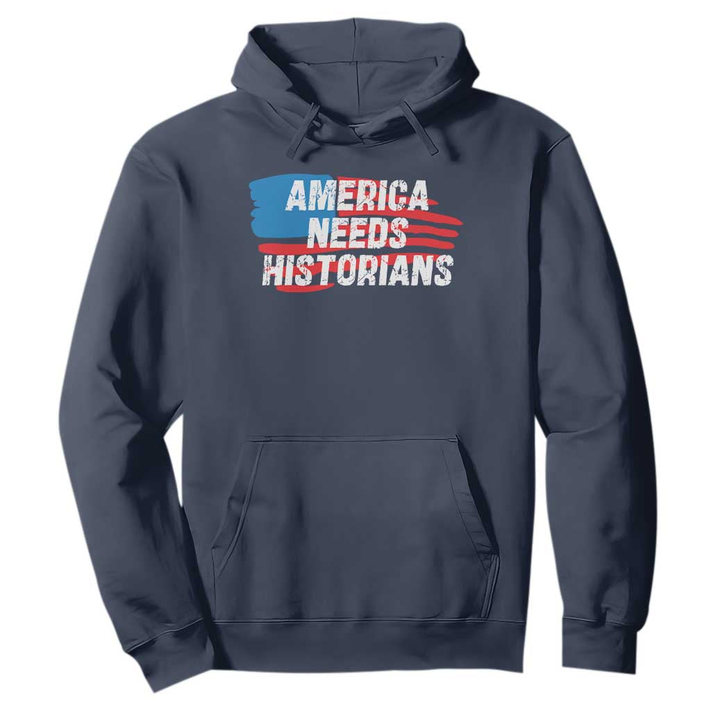 America Needs Historians Hoodie TS09 Navy Print Your Wear