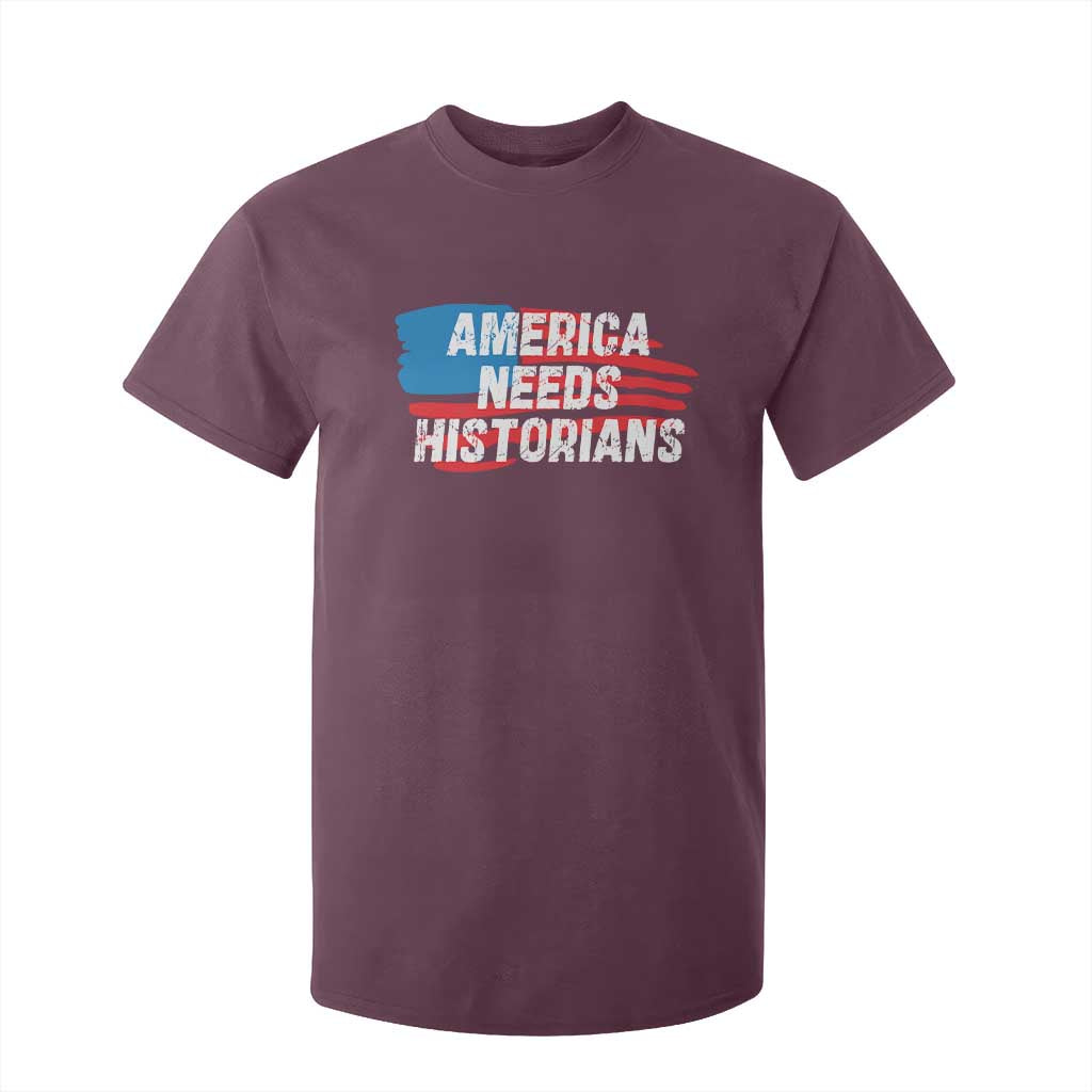 America Needs Historians T Shirt For Kid TS09 Maroon Print Your Wear