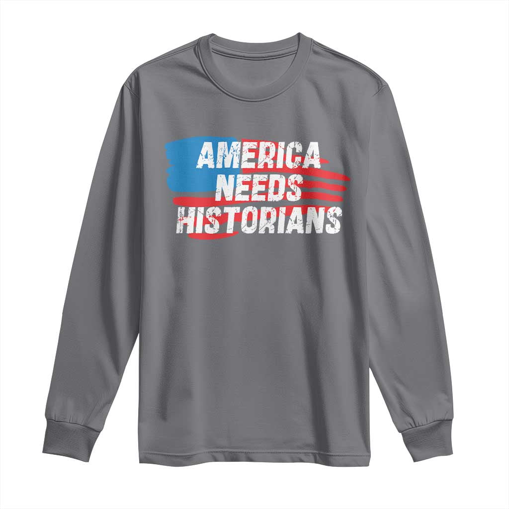 America Needs Historians Long Sleeve Shirt TS09 Charcoal Print Your Wear