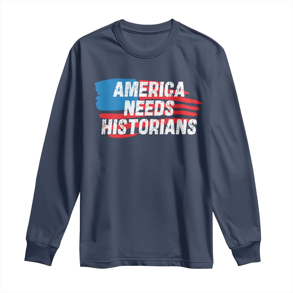 America Needs Historians Long Sleeve Shirt TS09 Navy Print Your Wear