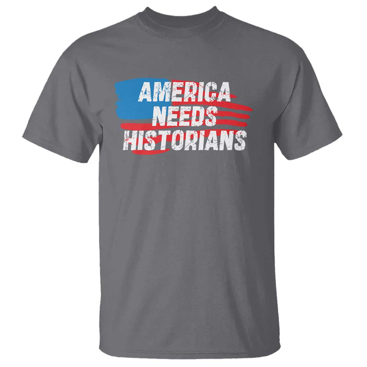 America Needs Historians T Shirt TS09 Charcoal Print Your Wear