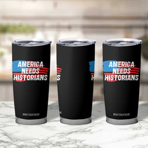 America Needs Historians Tumbler Cup TS09 Print Your Wear