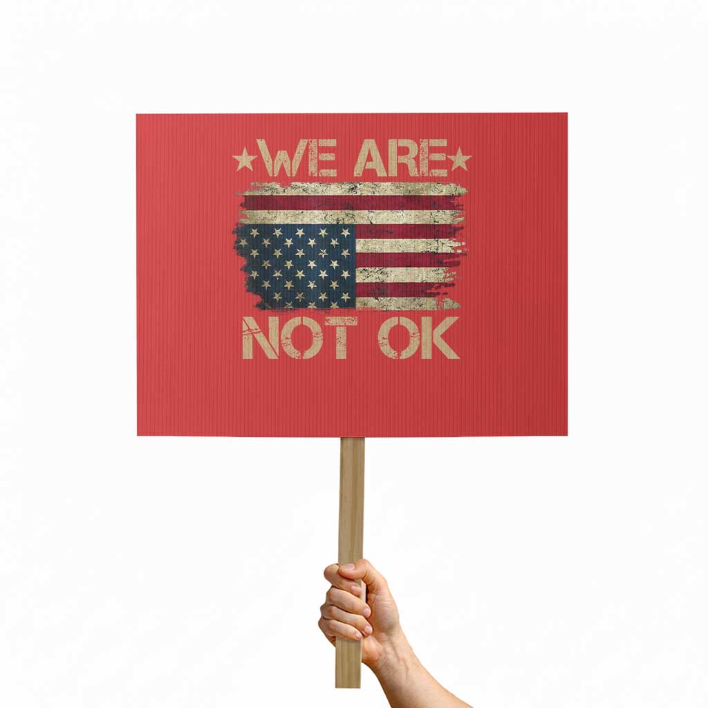 We Are Not Ok American Flag Upside Down Protest Sign TS09 Horizontal 18