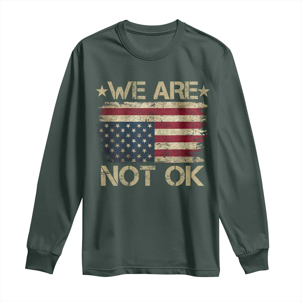We Are Not Ok American Flag Upside Down Long Sleeve Shirt TS09 Dark Forest Green Print Your Wear