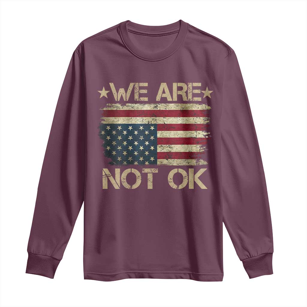 We Are Not Ok American Flag Upside Down Long Sleeve Shirt TS09 Maroon Print Your Wear