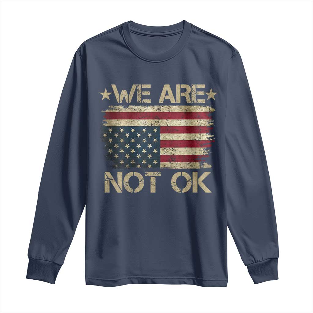 We Are Not Ok American Flag Upside Down Long Sleeve Shirt TS09 Navy Print Your Wear