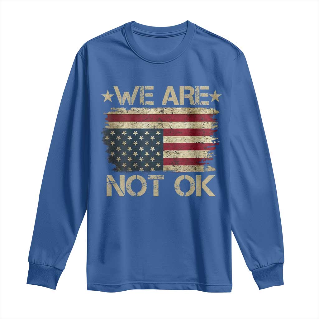 We Are Not Ok American Flag Upside Down Long Sleeve Shirt TS09 Royal Blue Print Your Wear