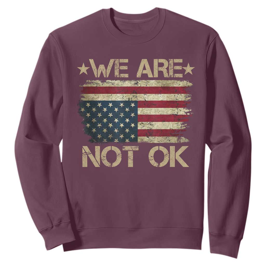 We Are Not Ok American Flag Upside Down Sweatshirt TS09 Maroon Print Your Wear