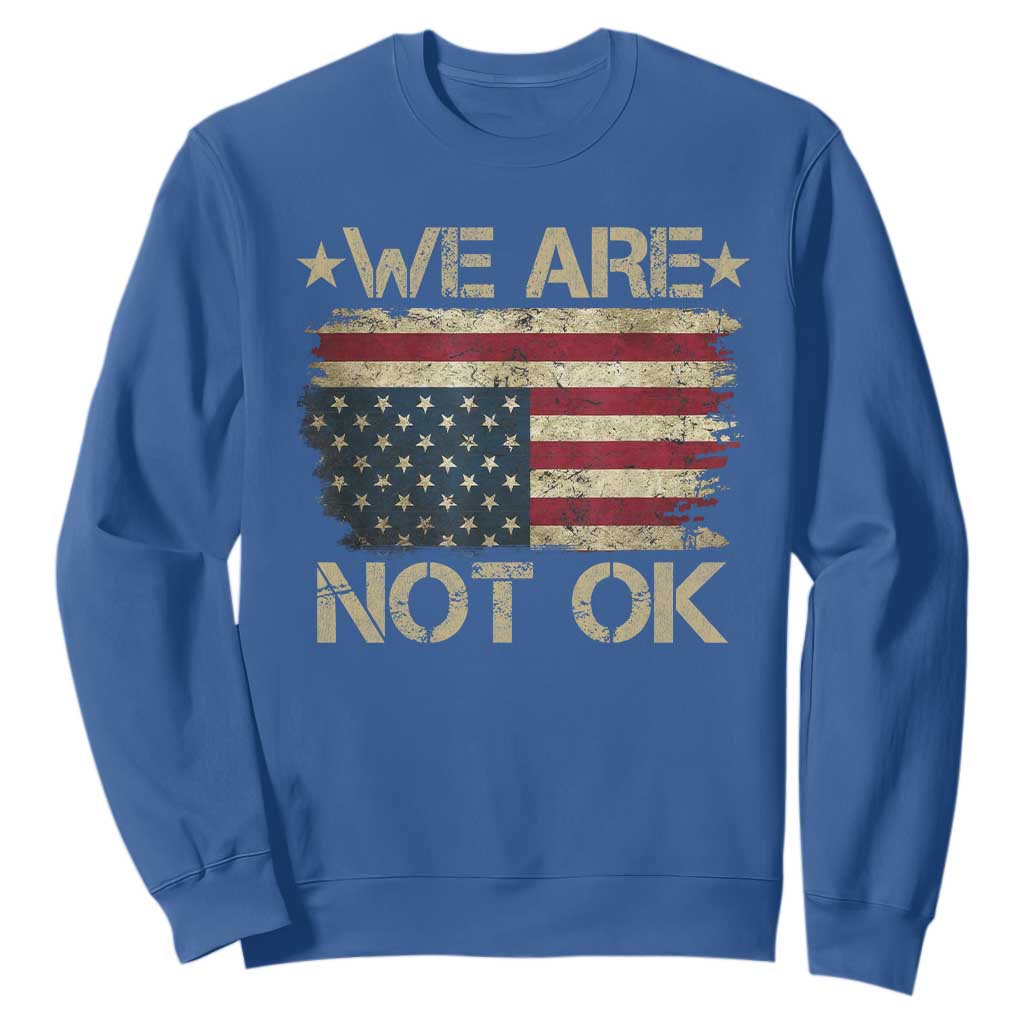 We Are Not Ok American Flag Upside Down Sweatshirt TS09 Royal Blue Print Your Wear