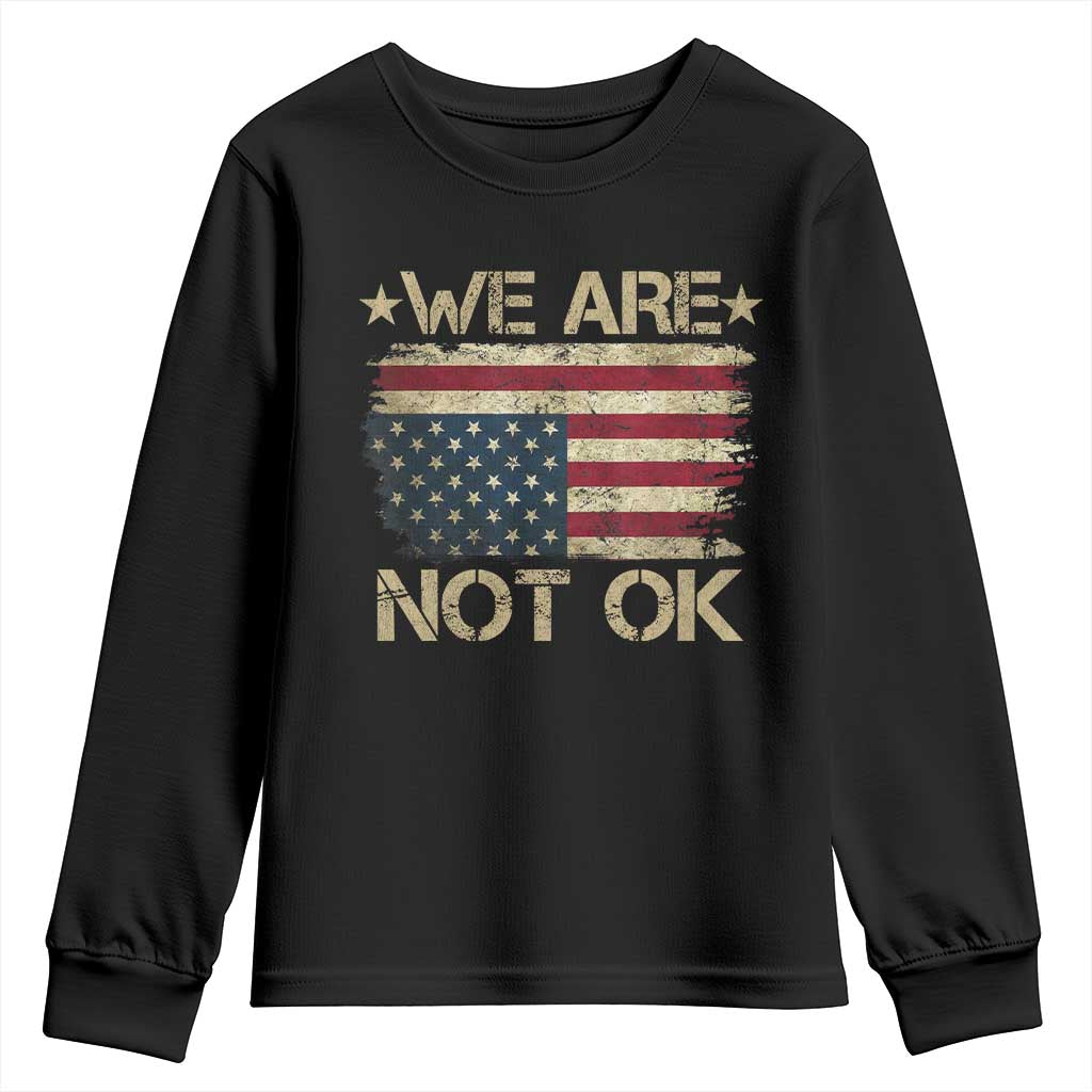 We Are Not Ok American Flag Upside Down Youth Sweatshirt TS09 Black Print Your Wear