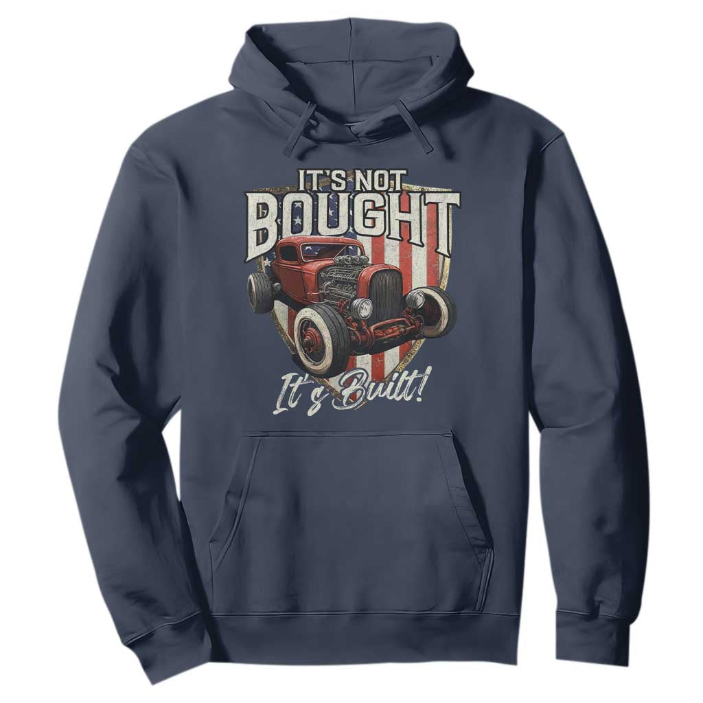 Vintage Hotrod Hot Rodder Hoodie It's Not Bought It's Built TS09 Navy Print Your Wear