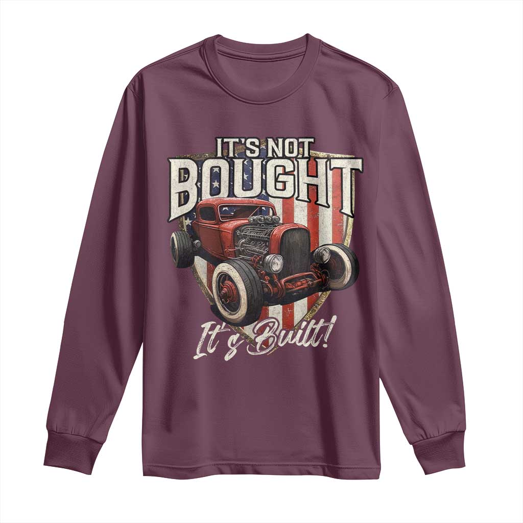 Vintage Hotrod Hot Rodder Long Sleeve Shirt It's Not Bought It's Built TS09 Maroon Print Your Wear