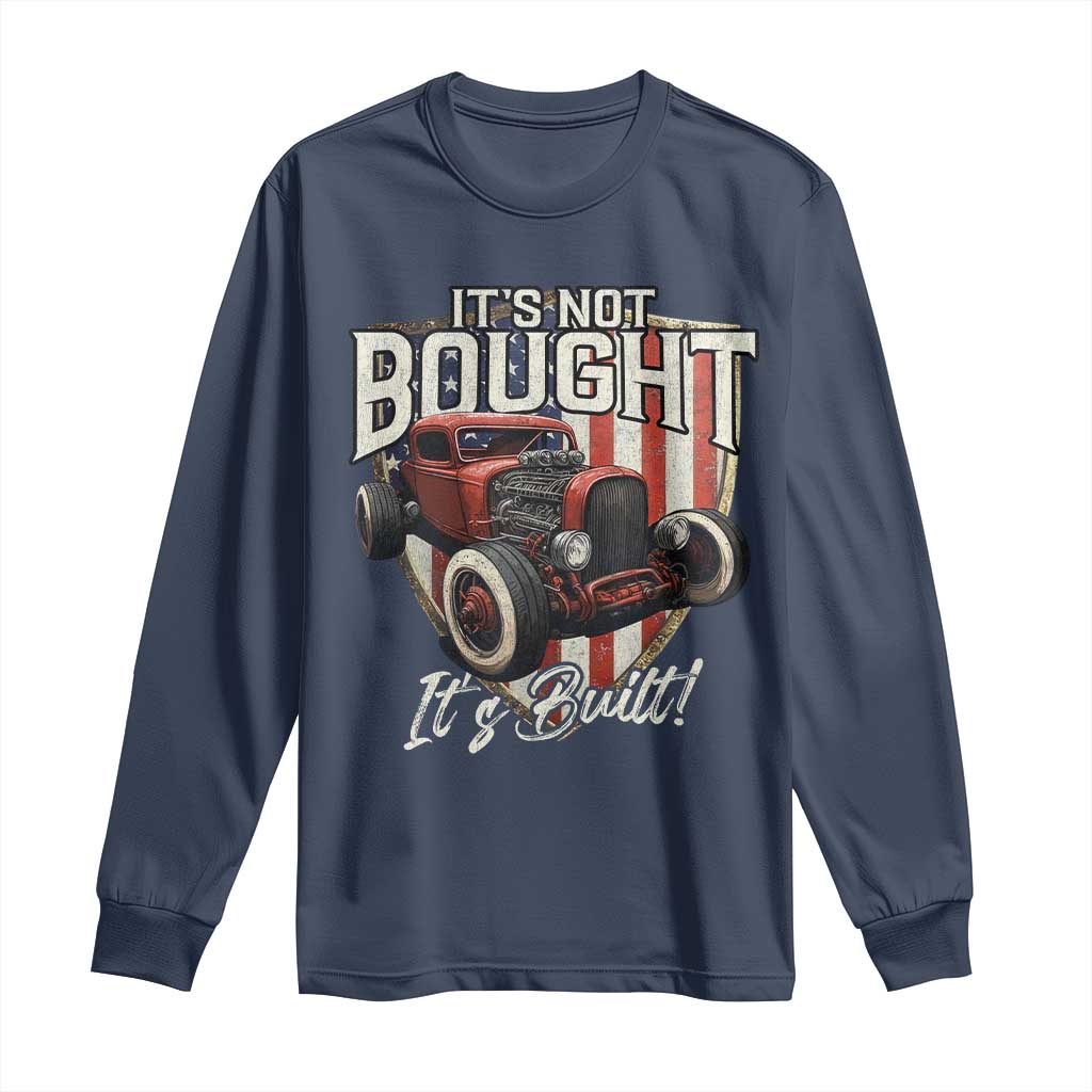 Vintage Hotrod Hot Rodder Long Sleeve Shirt It's Not Bought It's Built TS09 Navy Print Your Wear