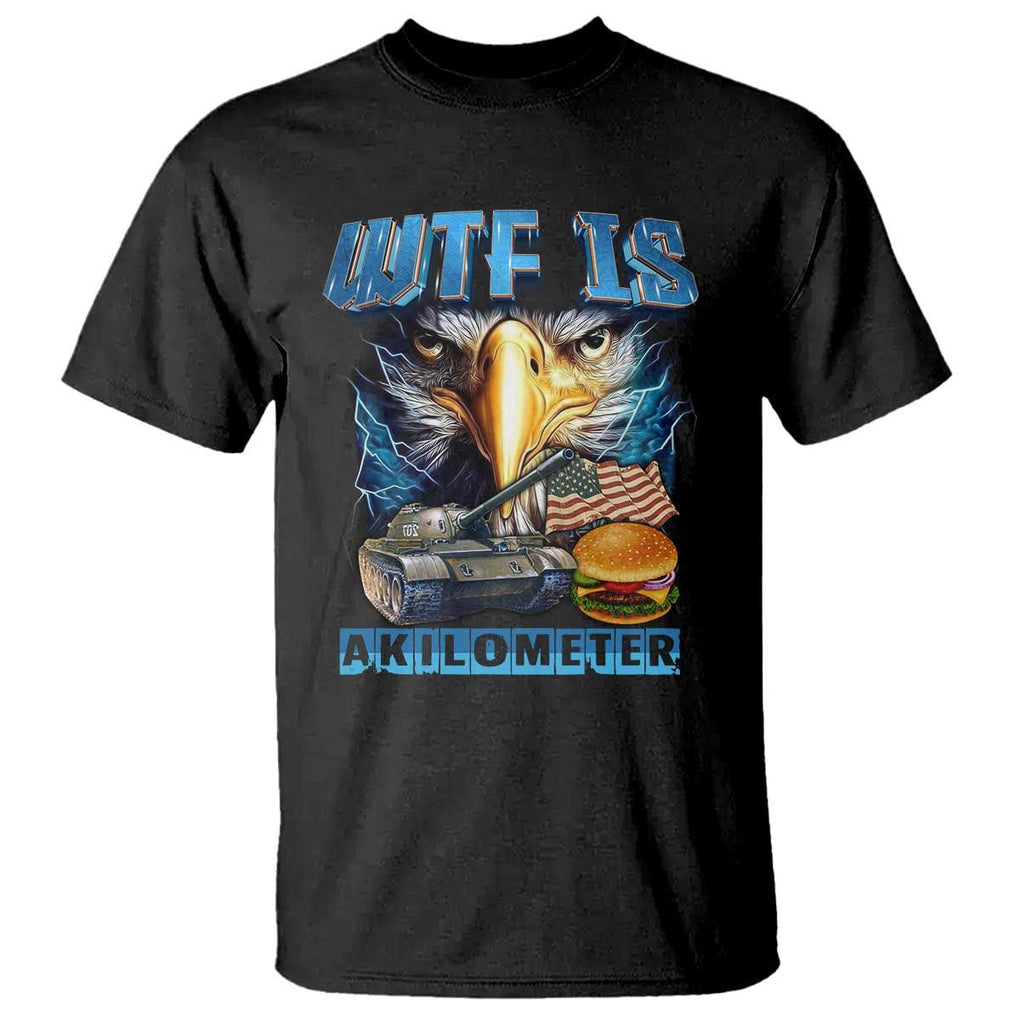 WTF Is A Kilometer T Shirt Funny Eagle American Joke Patriotic TS09 Black Print Your Wear