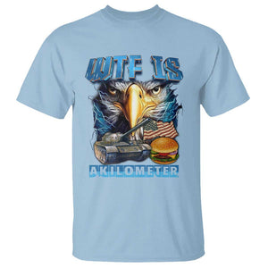 WTF Is A Kilometer T Shirt Funny Eagle American Joke Patriotic TS09 Light Blue Print Your Wear