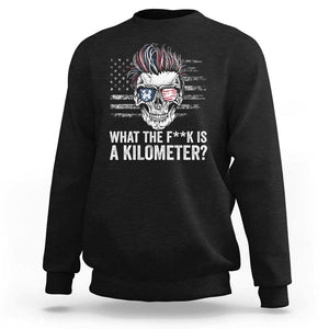 WTF Is A Kilometer Sweatshirt Funny Skull American Joke Patriotic TS09 Black Print Your Wear