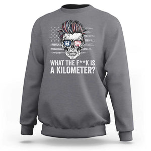 WTF Is A Kilometer Sweatshirt Funny Skull American Joke Patriotic TS09 Charcoal Print Your Wear