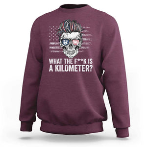 WTF Is A Kilometer Sweatshirt Funny Skull American Joke Patriotic TS09 Maroon Print Your Wear