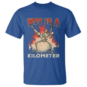 WTF Is A Kilometer T Shirt Funny Skeleton American Joke Patriotic TS09 Royal Blue Print Your Wear