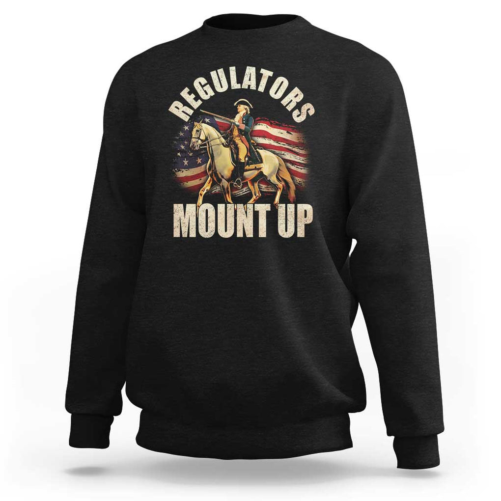 Funny George Washington Sweatshirt Regulators Mount Up Riding Horse 4th Of July TS09 Black Print Your Wear