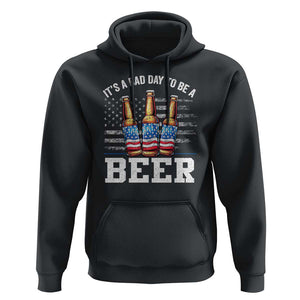 Funny American Drinking Hoodie It's A Bad Day To Be A Beer 4th Of July TS09 Black Print Your Wear