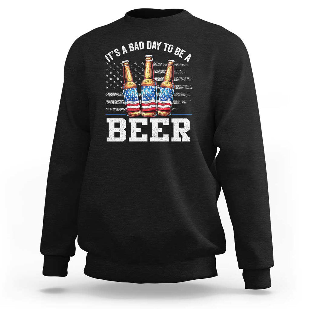 Funny American Drinking Sweatshirt It's A Bad Day To Be A Beer 4th Of July TS09 Black Print Your Wear