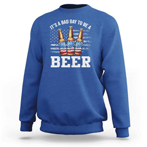 Funny American Drinking Sweatshirt It's A Bad Day To Be A Beer 4th Of July TS09 Royal Blue Print Your Wear