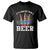 Funny American Drinking T Shirt It's A Bad Day To Be A Beer 4th Of July TS09 Black Print Your Wear