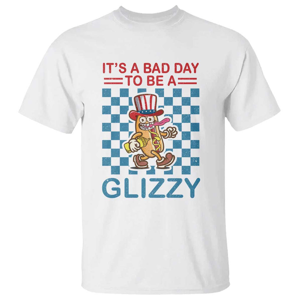 Funny 4th Of July T Shirt Its A Bad Day To Be A Glizzy Hot Dog TS09 White Print Your Wear