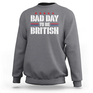 Funny 4th Of July Sweatshirt Bad Day To Be British TS09 Charcoal Print Your Wear