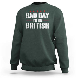 Funny 4th Of July Sweatshirt Bad Day To Be British TS09 Dark Forest Green Print Your Wear