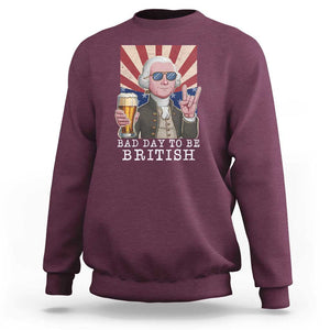 Funny George Washington Sweatshirt Bad Day To Be British 4th Of July TS09 Maroon Print Your Wear