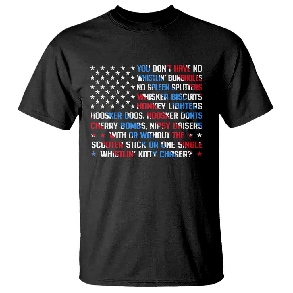 Funny 4th Of July T Shirt You Dont Have No Whistlin Bungholes TS09 Black Print Your Wear