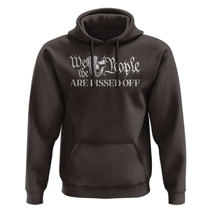 American Patriotic Hoodie We the People Are Pissed Off TS09 Dark Chocolate Print Your Wear