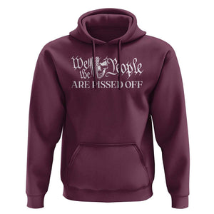 American Patriotic Hoodie We the People Are Pissed Off TS09 Maroon Print Your Wear