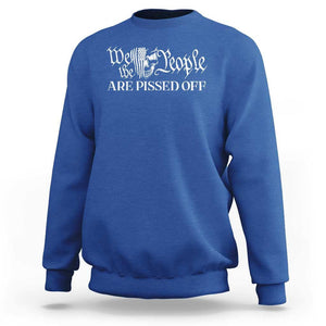 American Patriotic Sweatshirt We the People Are Pissed Off TS09 Royal Blue Print Your Wear