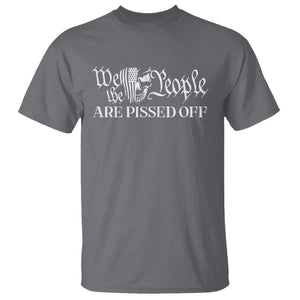 American Patriotic T Shirt We the People Are Pissed Off TS09 Charcoal Print Your Wear