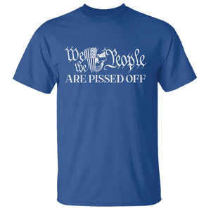 American Patriotic T Shirt We the People Are Pissed Off TS09 Royal Blue Print Your Wear