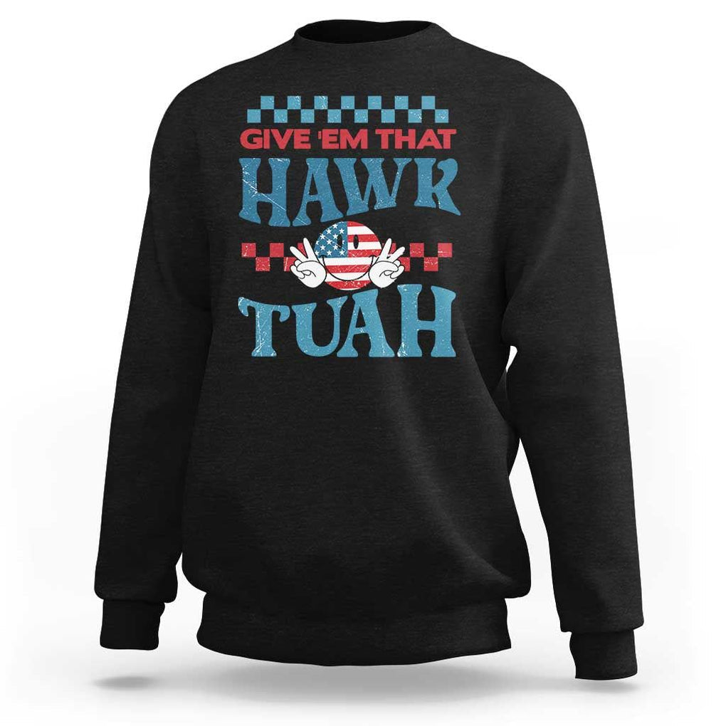 Give 'Em That Hawk Tuah Groovy Sweatshirt TS09 Black Print Your Wear