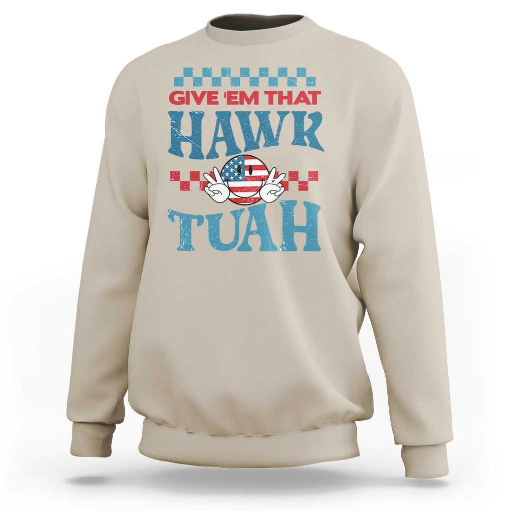Give 'Em That Hawk Tuah Groovy Sweatshirt TS09 Sand Print Your Wear
