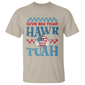 Give 'Em That Hawk Tuah Groovy T Shirt TS09 Sand Print Your Wear