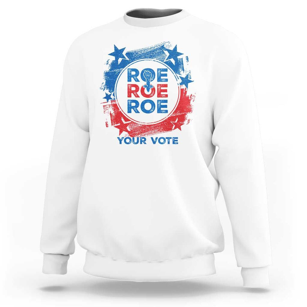 Abortion Rights Sweatshirt Roe Your Vote Pro Choice Feminist TS09 White Print Your Wear