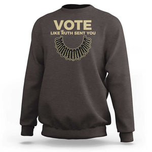 Vote Like Ruth Sent You RBG Feminist Sweatshirt TS09 Dark Chocolate Print Your Wear